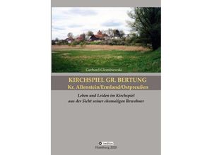 9783347115859 - Kirchspiel Gr Bertung Kr Allenstein Ermland Ostpreußen - Gerhard Glombiewski Kartoniert (TB)