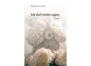 9783347116306 - Ich darf nichts sagen - Johanna E Cosack Kartoniert (TB)