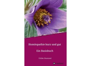 9783347118201 - Homöopathie kurz und gut - Ulrike Hummel Kartoniert (TB)