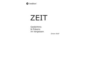 9783347119598 - Zeit - Gedächtnis & Präsenz im Vergessen - Simon Wolf Kartoniert (TB)