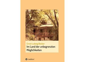 9783347119826 - Im Land der unbegrenzten Möglichkeiten - eine Hommage an die menschliche Vorstellungskraft - Ernst Ludwig Becker Kartoniert (TB)