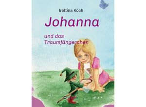 9783347119963 - Johanna und das Traumfängerchen - Bettina Koch Kartoniert (TB)