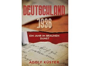 9783347124028 - Deutschland 1936 - Ein Jahr im braunen Dunst   - Adolf Dr Küster Kartoniert (TB)