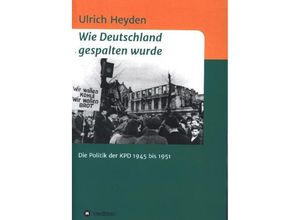 9783347126367 - Wie Deutschland gespalten wurde - Ulrich Heyden Kartoniert (TB)