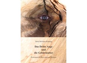 9783347126886 - Das Dritte Auge und die Gebärmutter - Dorit Stövhase-Klaunig Kartoniert (TB)