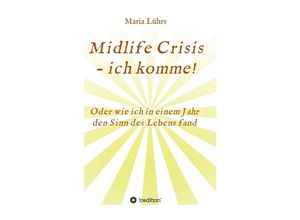 9783347128033 - Midlife Crisis - ich komme! - Maria Lührs Kartoniert (TB)