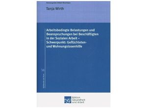 9783347128125 - Arbeitsbedingte Belastungen und Beanspruchungen bei Beschäftigten in der Sozialen Arbeit - Schwerpunkt Geflüchteten- und Wohnungslosenhilfe - Tanja Wirth Kartoniert (TB)