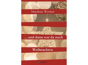 9783347129153 -  und dann war da noch Weihnachten - Maralene Werner Kartoniert (TB)