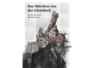 9783347133129 - Das Märchen von der Gleichheit - Renate Brandsch Michael Brand Kartoniert (TB)