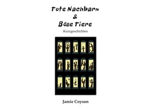 9783347133631 - Tote Nachbarn & Böse Tiere - Jamie Coyson Kartoniert (TB)