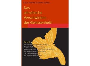 9783347135895 - Das allmähliche Verschwinden der Gelassenheit! - Dr Dieter Stober Klaus Fischer Kartoniert (TB)