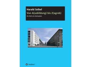 9783347136526 - Von A(usbildung) bis Z(agreb) - Harald Seibel Kartoniert (TB)