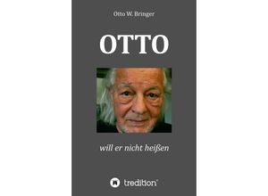 9783347136724 - OTTO will er nicht heißen - Otto W Bringer Kartoniert (TB)