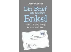 9783347137417 - Ein Brief an meine Enkel - Astrid Gabriel Kartoniert (TB)