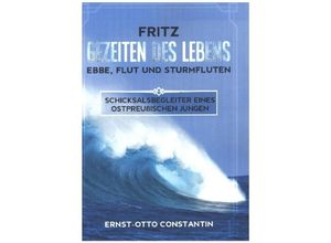 9783347139268 - Fritz - Gezeiten des Lebens - Ebbe Flut und Sturmfluten - Ernst-Otto Constantin Kartoniert (TB)