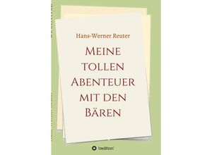 9783347140769 - Meine tollen Abenteuer mit den BÄREN - Hans-Werner Reuter Kartoniert (TB)