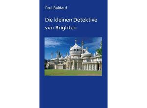 9783347140790 - Die kleinen Detektive von Brighton - Paul Baldauf Kartoniert (TB)