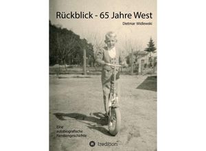 9783347141339 - Rückblick - 65 Jahre West - Dietmar Widlewski Kartoniert (TB) 9783347141339 - Rückblick - 65 Jahre West - Dietmar Widlewski Kartoniert (TB)
