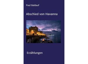 9783347141582 - Abschied von Havanna - Paul Baldauf Kartoniert (TB)