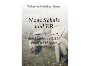 9783347142589 - Neue Schule und ER - Volker von Schintling-Horny Kartoniert (TB)