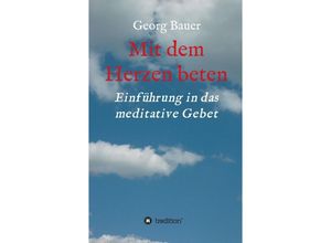 9783347143722 - Mit dem Herzen beten - Georg Bauer Kartoniert (TB)