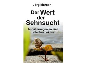 9783347148369 - Der Wert der Sehnsucht - Jörg Marxen Kartoniert (TB)