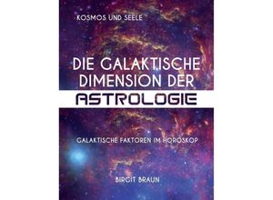 9783347149090 - Die galaktische Dimension der Astrologie - Birgit Braun Kartoniert (TB)