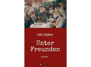 9783347150065 - Unter Freunden - Udo Staber Kartoniert (TB)