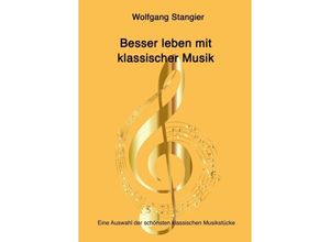 9783347150768 - Besser leben mit klassischer Musik - Wolfgang Stangier Kartoniert (TB)