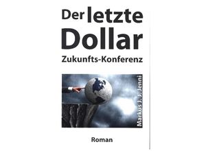 9783347152892 - Der letzte Dollar - Markus J J Jenni Kartoniert (TB)