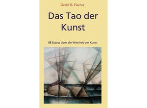 9783347155138 - Das Tao der Kunst - Detlef B Fischer Kartoniert (TB)