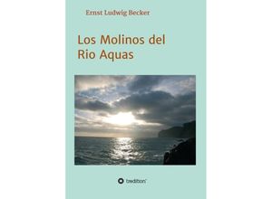 9783347157682 - Los Molinos del Rio Aquas - Ernst Ludwig Becker Kartoniert (TB)