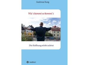 9783347158566 - Wie´s kommt so kommt´s - Andreas Karg Kartoniert (TB)