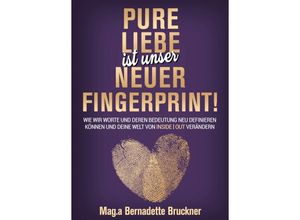 9783347158757 - Pure Liebe IST unser neuer Fingerprint! - Bernadette Bruckner Kartoniert (TB)