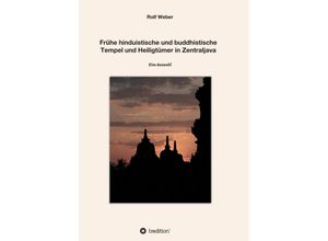 9783347159723 - Frühe hinduistische und buddhistische Tempel und Heiligtümer in Zentraljava - Rolf Weber Kartoniert (TB)