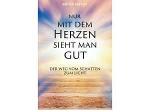 9783347165533 - Nur mit dem Herzen sieht man gut - Metis Media Kartoniert (TB)