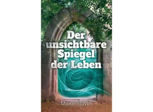 9783347166677 - Der unsichtbare Spiegel der Leben - Maike Stüven Kartoniert (TB)