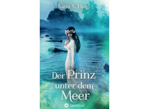 9783347166769 - Der Prinz unter dem Meer - Karin S Heigl Kartoniert (TB)