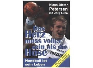 9783347170681 - Das Herz muss voller sein als die Hose - Jörg Lühn Klaus-Dieter Petersen Kartoniert (TB)