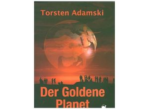 9783347176270 - Der Goldene Planet - Torsten Adamski Kartoniert (TB)