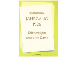 9783347176577 - Jahrgang 1926 - Erinnerungen einer alten Dame - Claudia Gesang Kartoniert (TB)