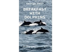 9783347176829 - BREAKFAST WITH DOLPHINS - George Fohr Kartoniert (TB)