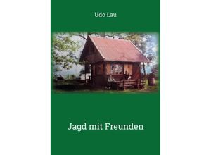 9783347178786 - Jagd mit Freunden - Udo Lau Kartoniert (TB)