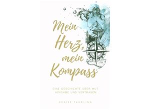 9783347183452 - Mein Herz Mein Kompass - Denise Yahrling Kartoniert (TB)