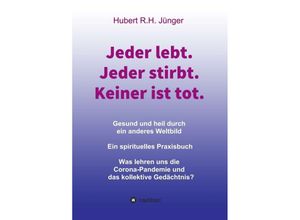 9783347183483 - Jeder lebt Jeder stirbt Keiner ist tot - Hubert RH Jünger Kartoniert (TB)