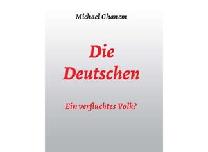 9783347183643 - Die Deutschen Ein verfluchtes Volk? - Michael Ghanem Kartoniert (TB)