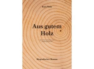 9783347184091 - Aus gutem Holz - Kurt Nobs Kartoniert (TB)