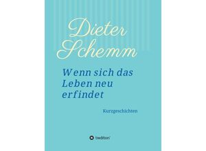 9783347184282 - Wenn sich das Leben neu erfindet - Dieter Schemm Kartoniert (TB)