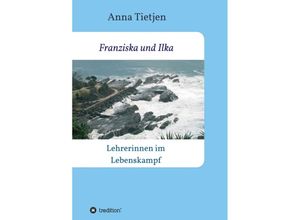 9783347186576 - Franziska und Ilka - Anna Tietjen Kartoniert (TB)