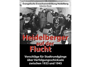 9783347186767 - Heidelberger auf der Flucht - Sebastian Klusak Kartoniert (TB)